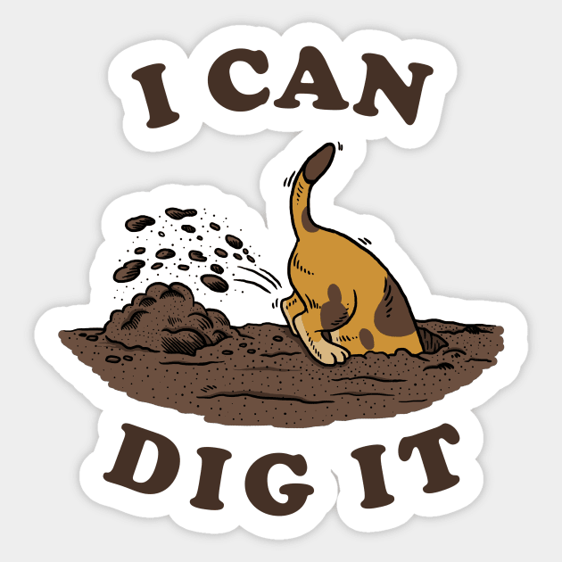 I Can Dig It Sticker by dumbshirts